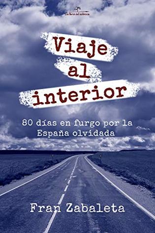 Portada de Viaje al interior: 80 días en furgo por la España olvidada, de Fran Zabaleta
