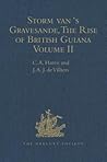 Storm van 's Gravesande, The Rise of British Guiana, Compiled from His Despatches: Volume II (Hakluyt Society, Second Series)