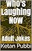 Who's Laughing Now by Ketan Pubbi