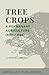 Tree Crops: A Permanent Agriculture (Annotated)