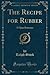 The Recipe for Rubber by Ralph Stock