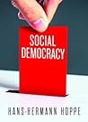Social Democracy by Hans-Hermann Hoppe Social Democracy by Hans-Hermann Hoppe