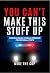 You Can't Make This Stuff U...