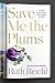 Save Me the Plums My Gourmet Memoir by Ruth Reichl