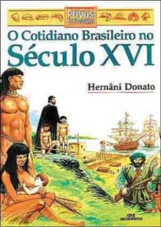 O Cotidiano Brasileiro do Século XVI