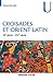 Croisades et Orient Latin : XIe-XIVe siècle (Collection U) (French Edition)