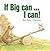 If Big Can ,,, I Can