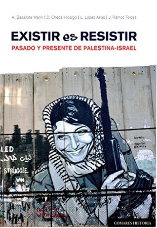 Existir es resistir: Pasado y presente de Palestina-Israel (Paperback)