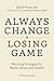Always Change a Losing Game: Winning Strategies for Work, Home and Health