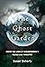 The Ghost Garden: Inside th...