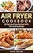 AIR FRYER COOKBOOK: 50 Fast...
