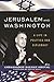 Jerusalem and Washington: A...
