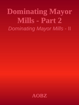 Dominating Mayor Mills (Dominating Mayor Mills, #2)