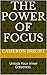 The Power Of Focus: Unlock ...
