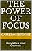 The Power Of Focus by Cameron Bright