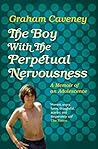 Boy with The Perpetual Nervousness by Graham Caveney