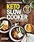 The Essential Keto Slow Cooker Cookbook by Rodale Books