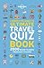Lonely Planet's Ultimate Travel Quiz Book