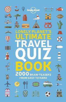 Lonely Planet's Ultimate Travel Quiz Book (Paperback)