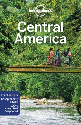 Lonely Planet Central America: Detailed Itineraries | Travel Like a Local | Insider Tips | Covers Yucatan, Chiapas, Guatemala, Belize, Costa Rica, and more (Travel Guide)