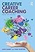 Creative Career Coaching: Theory into Practice
