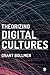 Theorizing Digital Cultures