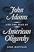 John Adams and the Fear of American Oligarchy