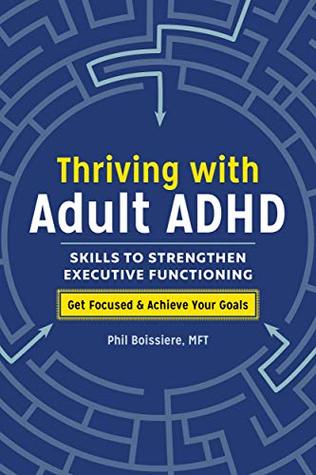 Thriving with Adult ADHD: Skills to Strengthen Executive Functioning (Kindle Edition)
