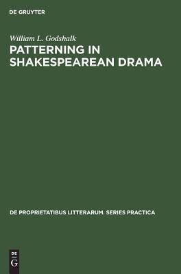 Patterning in Shakespearean Drama: Essays in Criticism (De Proprietatibus Litterarum. Series Practica, 69) (German Edition)