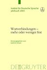 Wortverbindungen: Mehr Oder Weniger Fest (Jahrbuch des Instituts Fur Deutsche Sprache 2003) (German Edition) Wortverbindungen: Mehr Oder Weniger Fest (Jahrbuch des Instituts Fur Deutsche Sprache 2003) (German Edition)