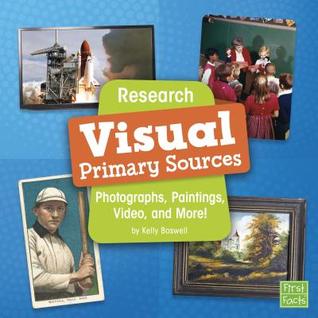 Research Visual Primary Sources: Photographs, Paintings, Video, and More! (Primary Source Pro)