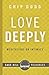 Love Deeply: Meditations on...