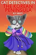 Cat Detectives in the Korean Peninsula: Diary of a Snoopy Cat