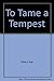 to Tame a Tempest