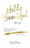 Book cover for Hello Beautiful: Break free from the chains of regret, comparison, and self-doubt, and discover the freedom, power, and beauty of being the real you.