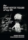 The Best Seven Years of My Life by George  Shannon