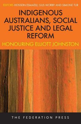Indigenous Australians, Social Justice and Legal Reform: Honouring Elliott Johnston