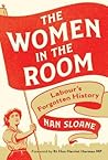 The Women in the Room: Labour’s Forgotten History The Women in the Room: Labour’s Forgotten History