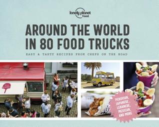 Lonely Planet Around the World in 80 Food Trucks (Lonely Planet Food)