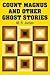 Count Magnus and Other Ghost Stories
