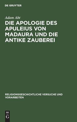 Die Apologie des Apuleius von Madaura und die antike Zauberei (Religionsgeschichtliche Versuche Und Vorarbeiten) (German Edition)