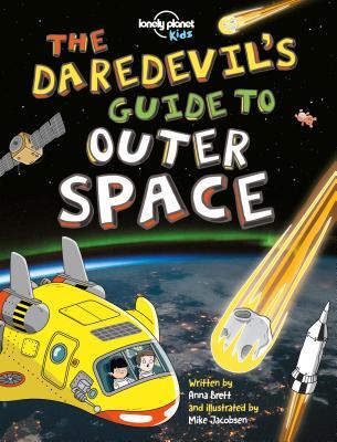 The Daredevil's Guide to Outer Space (Lonely Planet Kids)