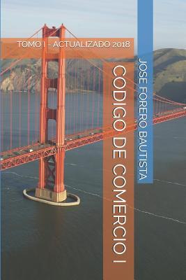 CODIGO DE COMERCIO I: TOMO I - ACTUALIZADO 2018 (Biblioteca Jurídica Digital) (Spanish Edition)