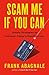 Scam Me If You Can: Simple Strategies to Outsmart Today's Rip-off Artists