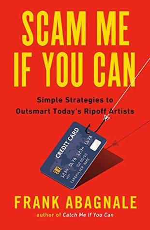 Scam Me If You Can: Simple Strategies to Outsmart Today's Rip-off Artists (Kindle Edition)