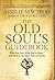 The Old Soul's Guidebook: W...