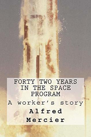 Forty Two Years In The Space Program: A Workers Story (Kindle Edition)