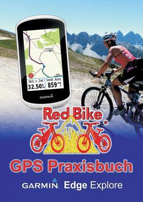 GPS Praxisbuch Garmin Edge Explore: Praxis- und modellbezogen üben und mehr draus machen (German Edition)