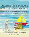 The Alzheimer's Disease Caregiver's Handbook (Color): What to Remember When They Forget