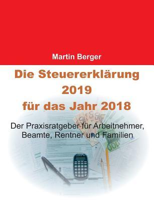 Die Steuererklarung 2019 Fur Das Jahr 2018 Der Praxisratgeber Fur